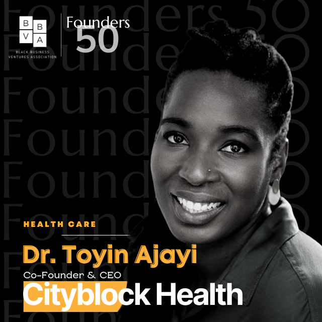 Dr. Toyin Ajayi – Co-founder and CEO of Cityblock Health 